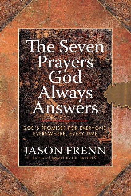 The Seven Prayers God Always Answers