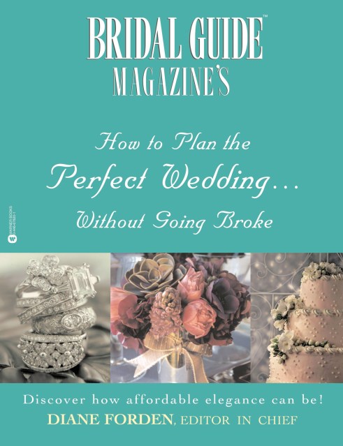 Bridal Guide (R) Magazine’s How to Plan the Perfect Wedding…Without Going Broke