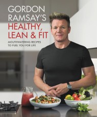 Gordon Ramsay’s Healthy, Lean & Fit