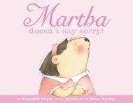 Martha doesn’t say sorry!