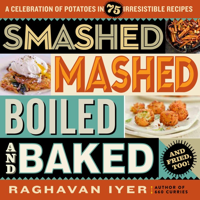 Smashed, Mashed, Boiled, and Baked--and Fried, Too!