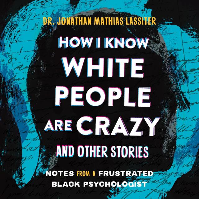 How I Know White People are Crazy and Other Stories