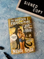 The Harder I Fight the More I Love You (Signed Edition)