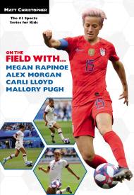 On the Field with…Megan Rapinoe, Alex Morgan, Carli Lloyd, and Mallory Pugh