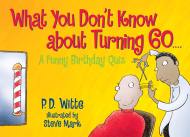 What You Don’t Know About Turning 60
