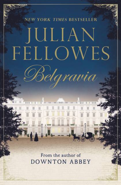 Julian Fellowes’s Belgravia