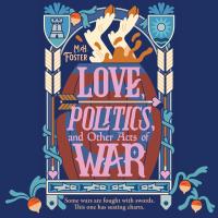 Love, Politics, and Other Acts of War